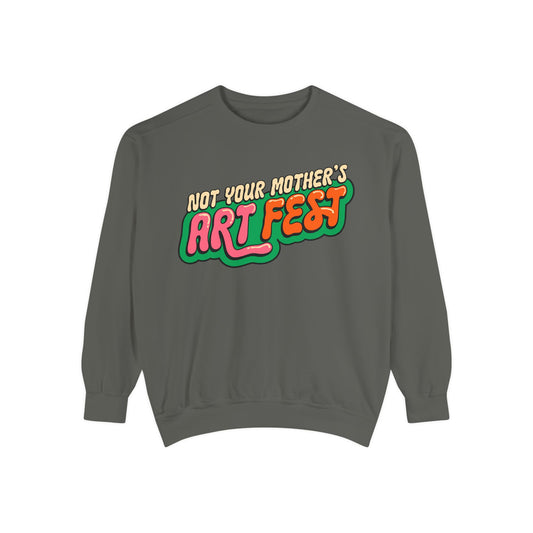 Not Your Mother's Art Fest Unisex Garment-Dyed Sweatshirt