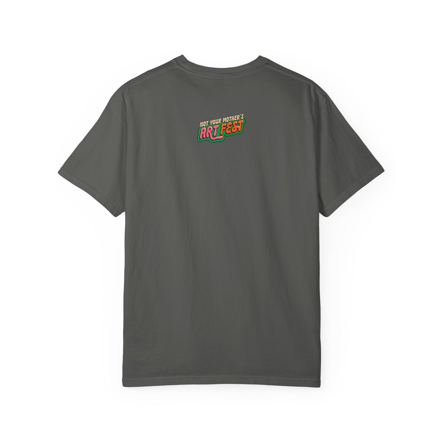 Not Your Mother's Art Fest Unisex Garment-Dyed T-shirt