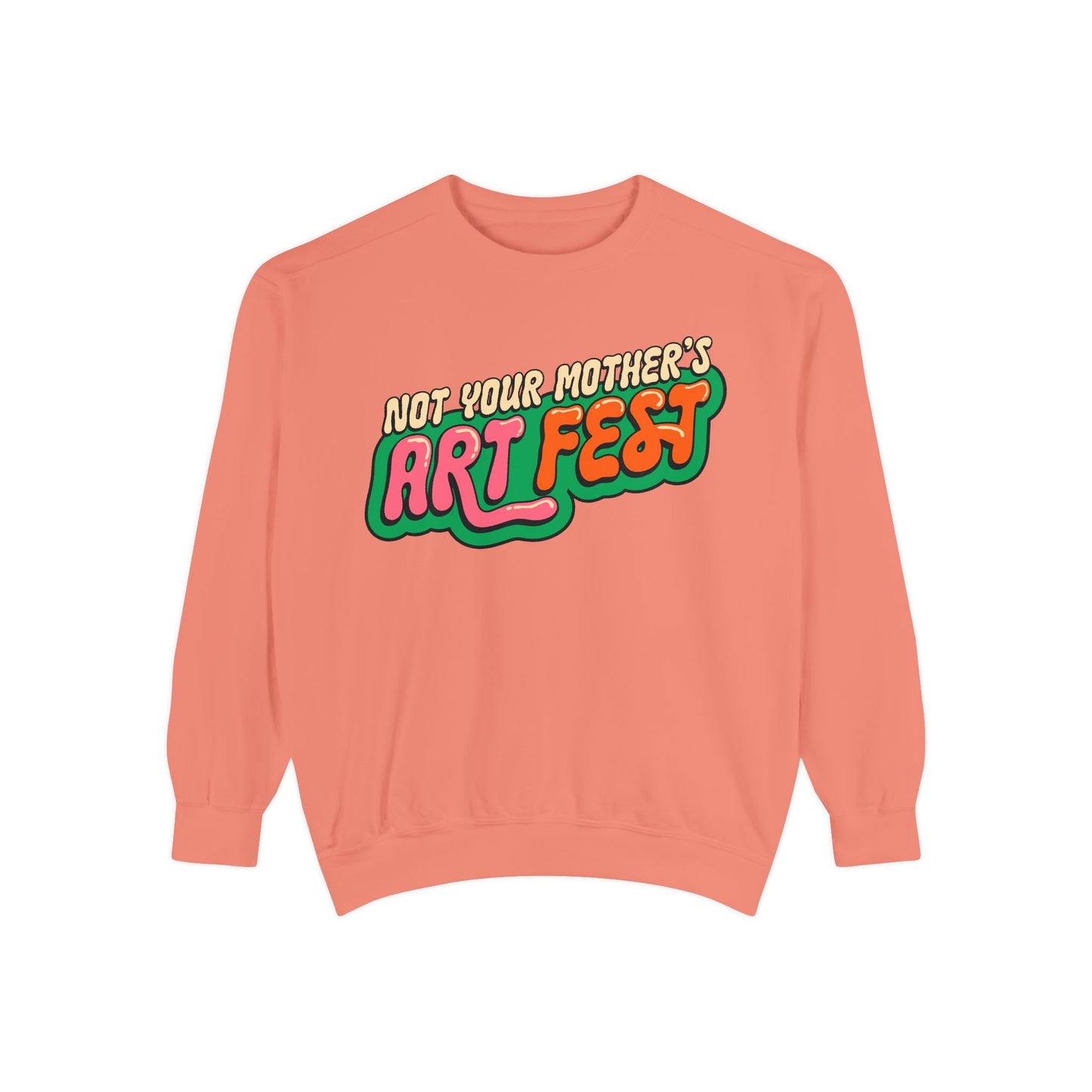 Not Your Mother's Art Fest Unisex Garment-Dyed Sweatshirt