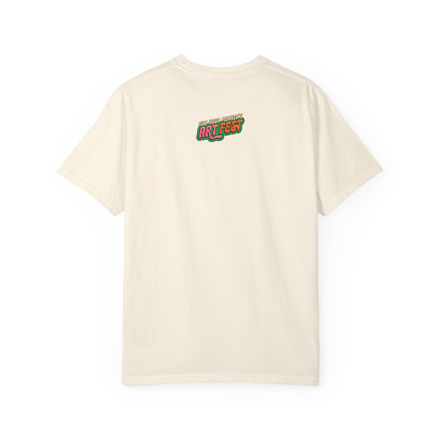Not Your Mother's Art Fest Unisex Garment-Dyed T-shirt