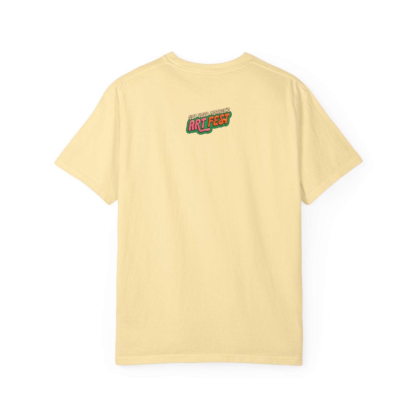 Not Your Mother's Art Fest Unisex Garment-Dyed T-shirt