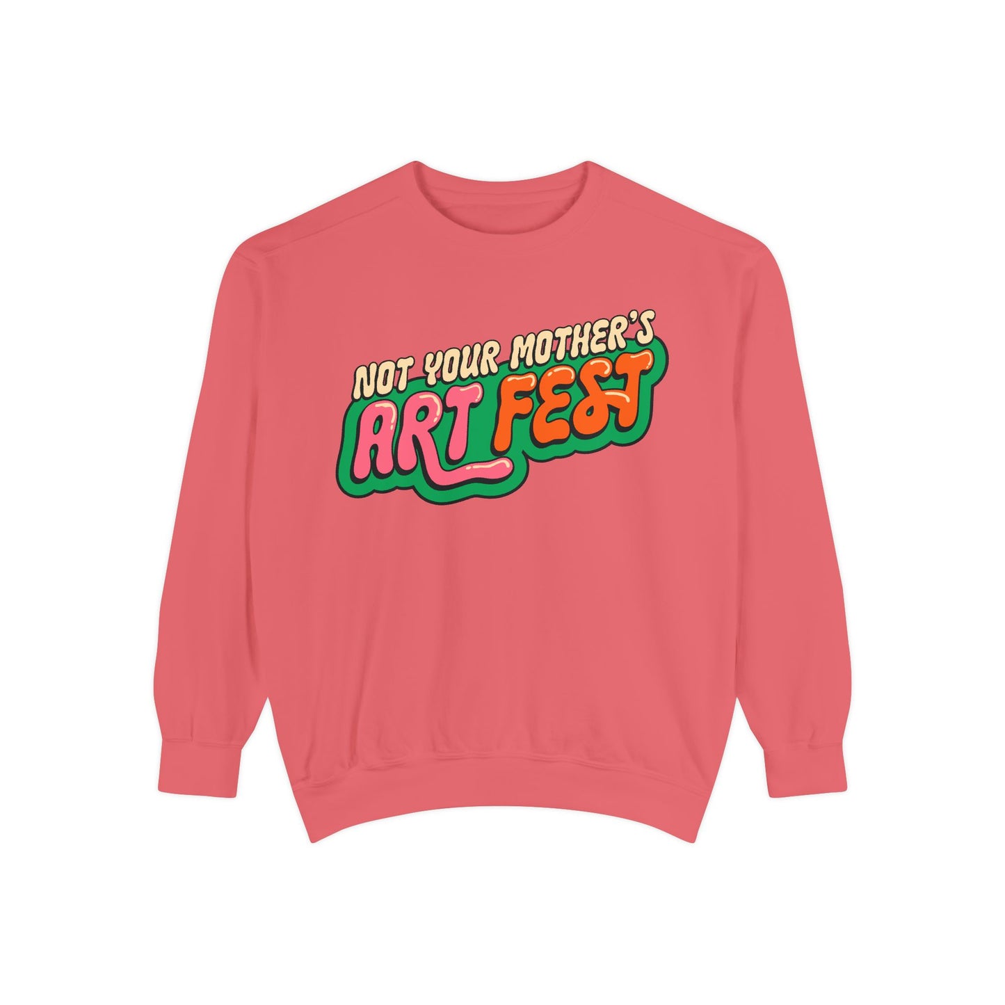 Not Your Mother's Art Fest Unisex Garment-Dyed Sweatshirt