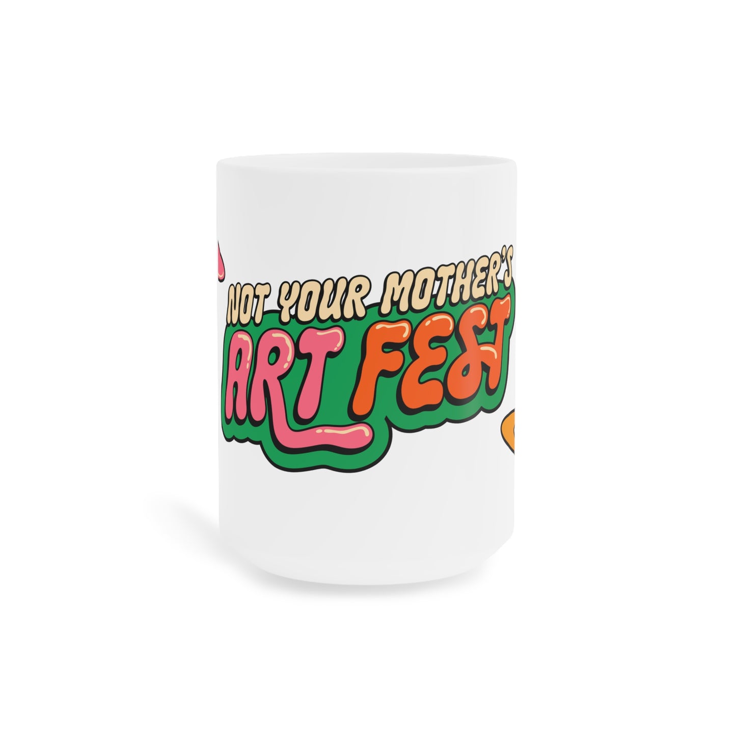 Not Your Mother's Art Fest Ceramic Mug