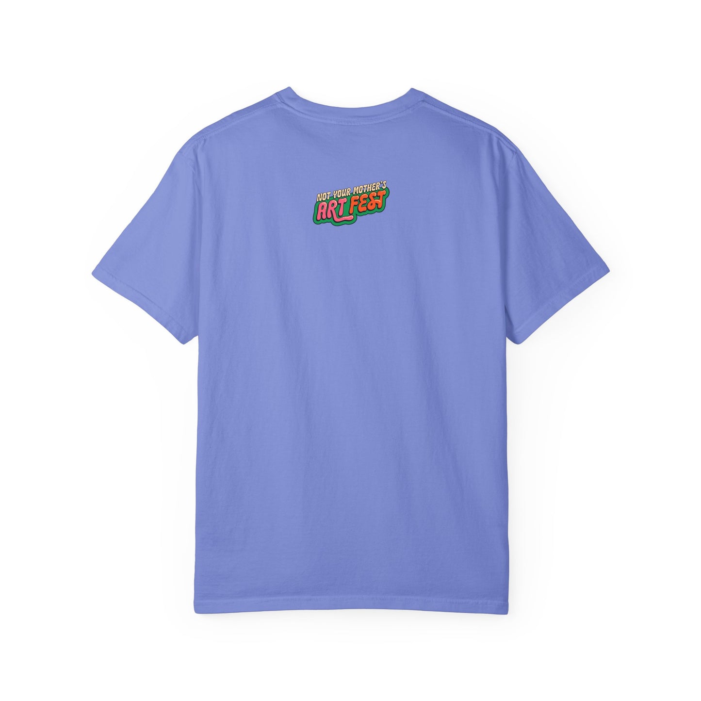 Not Your Mother's Art Fest Unisex Garment-Dyed T-shirt