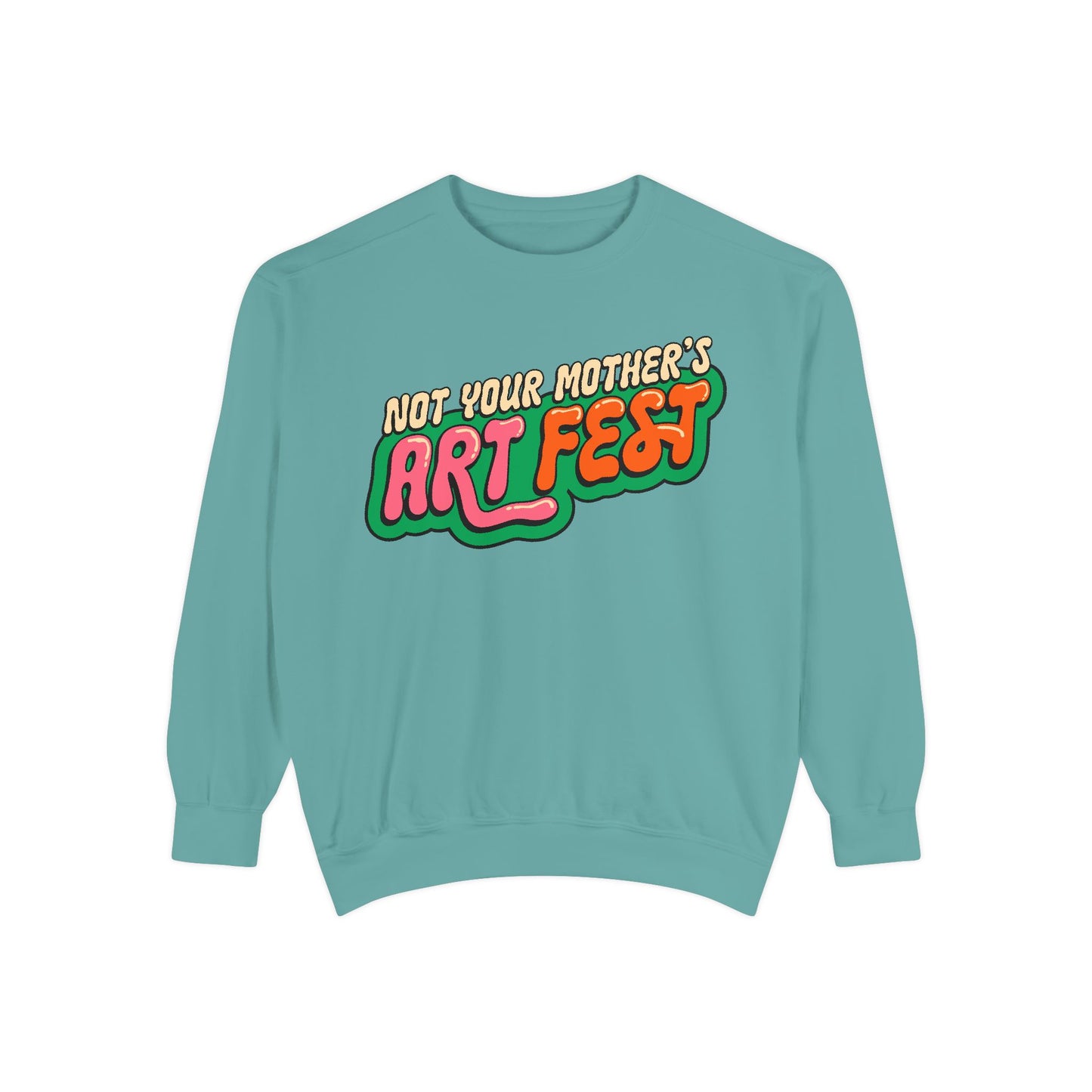 Not Your Mother's Art Fest Unisex Garment-Dyed Sweatshirt
