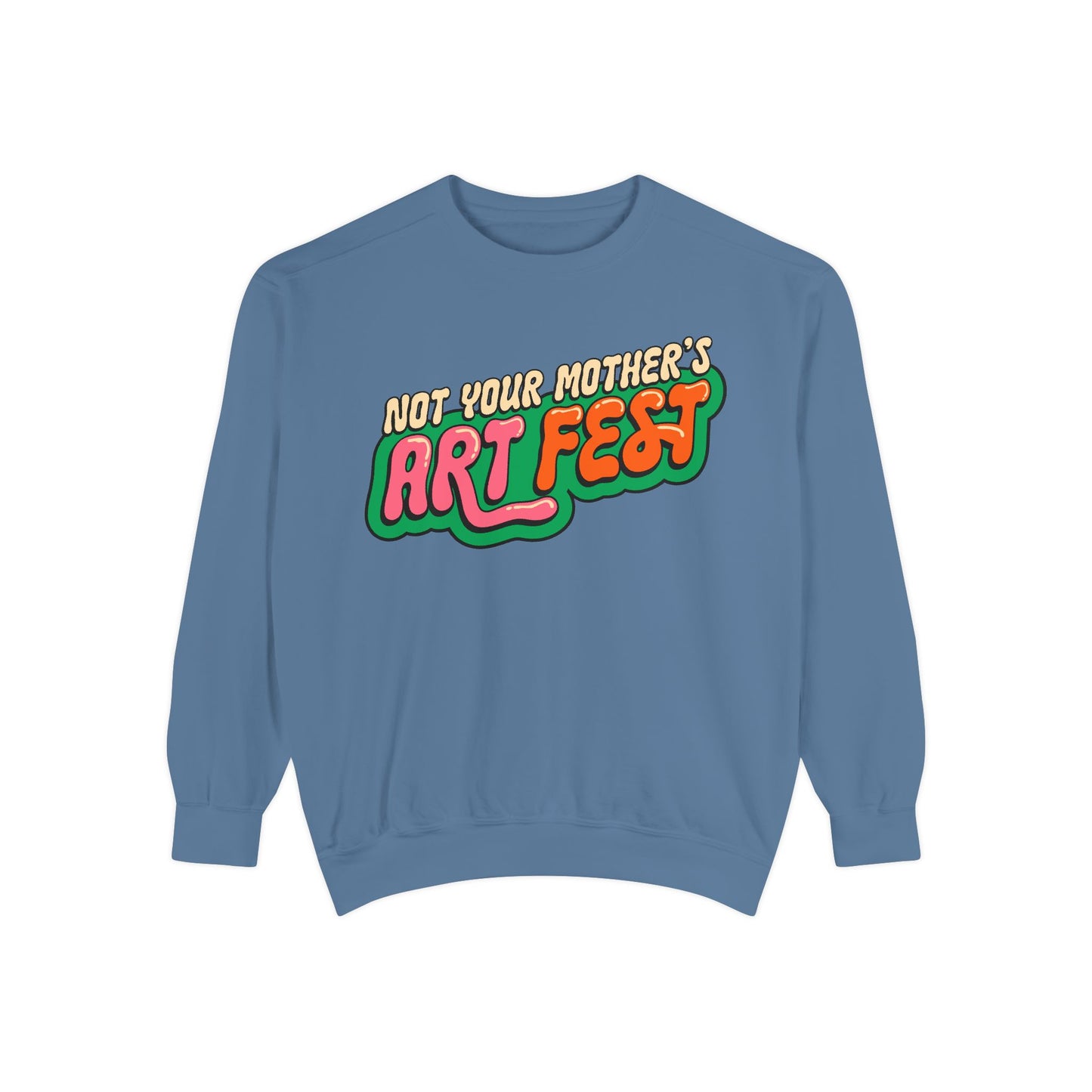 Not Your Mother's Art Fest Unisex Garment-Dyed Sweatshirt