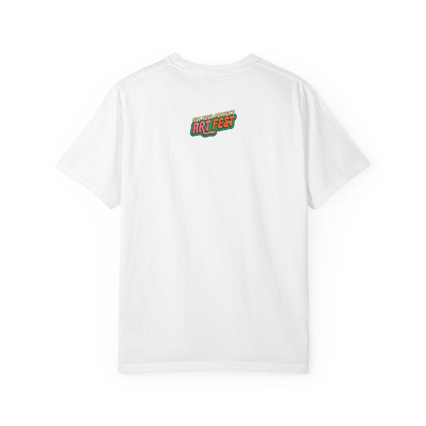 Not Your Mother's Art Fest Unisex Garment-Dyed T-shirt