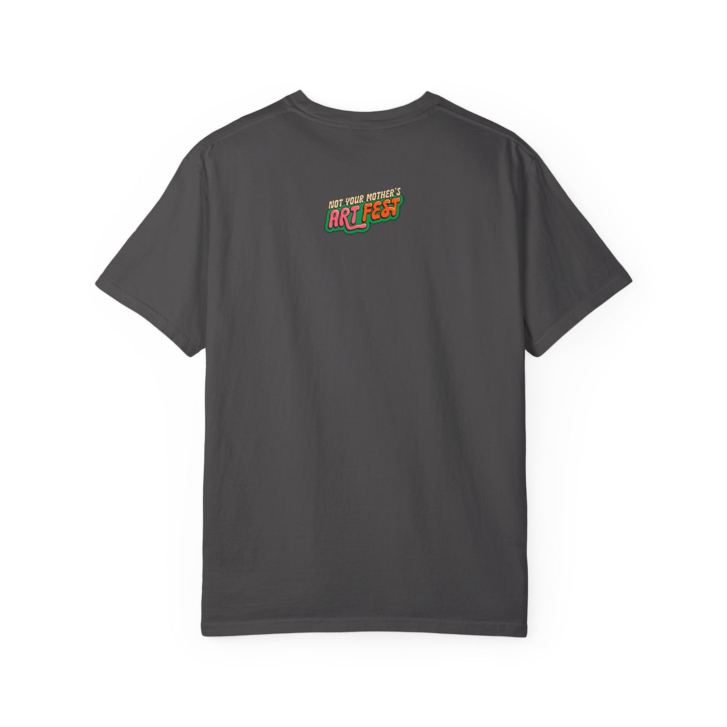 Not Your Mother's Art Fest Unisex Garment-Dyed T-shirt