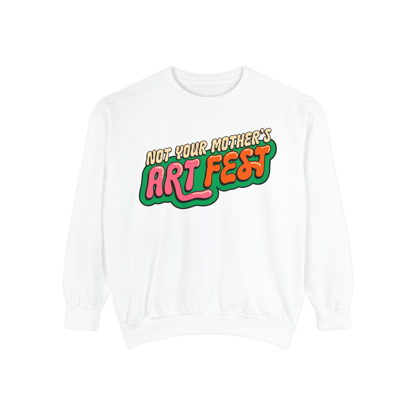 Not Your Mother's Art Fest Unisex Garment-Dyed Sweatshirt