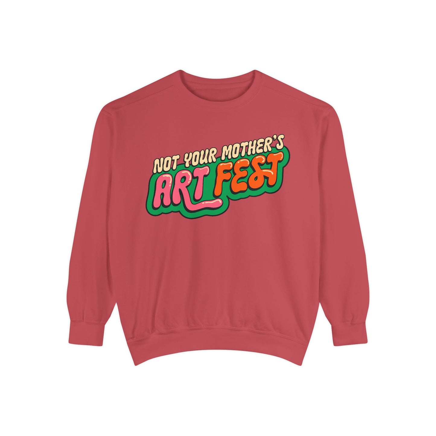 Not Your Mother's Art Fest Unisex Garment-Dyed Sweatshirt