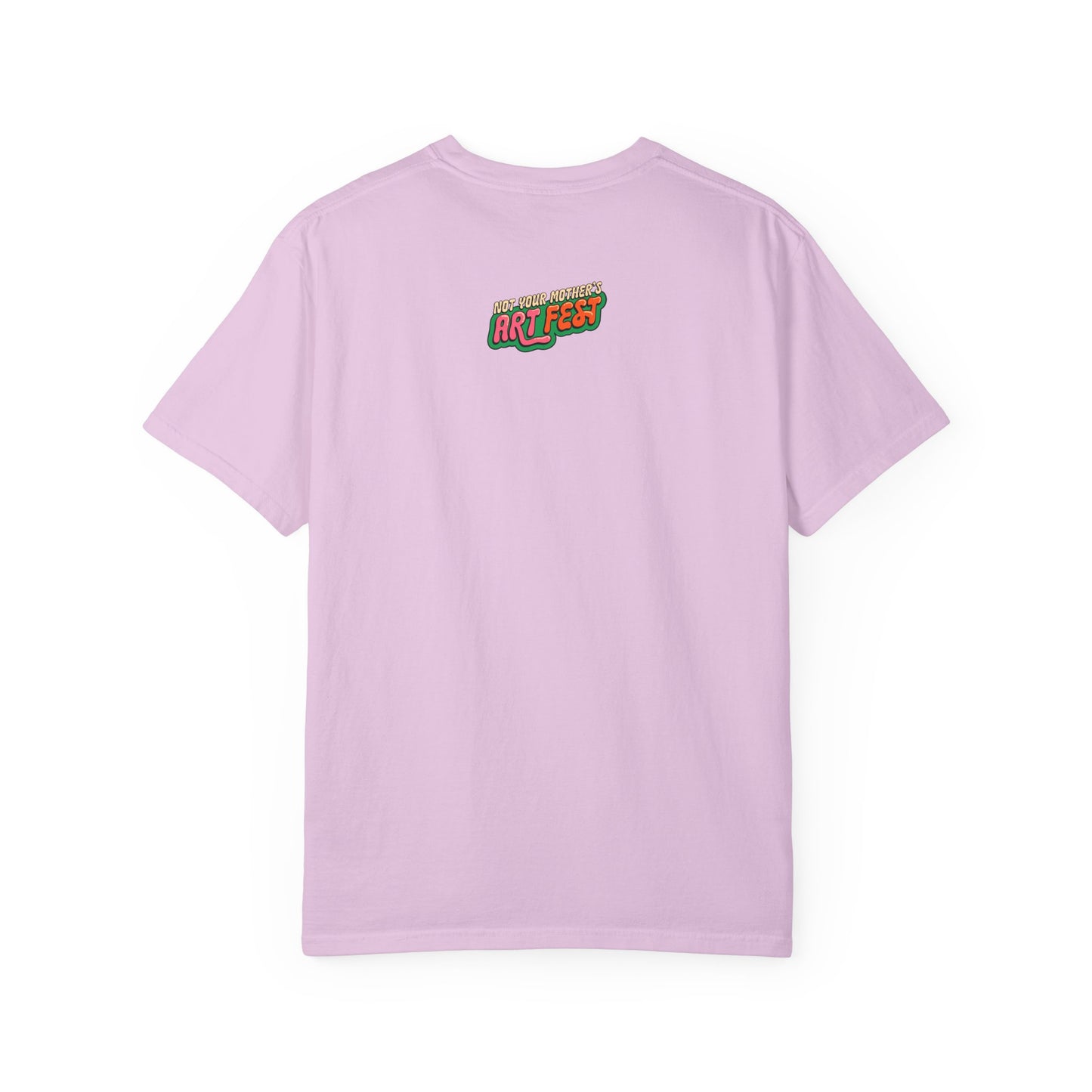 Not Your Mother's Art Fest Unisex Garment-Dyed T-shirt