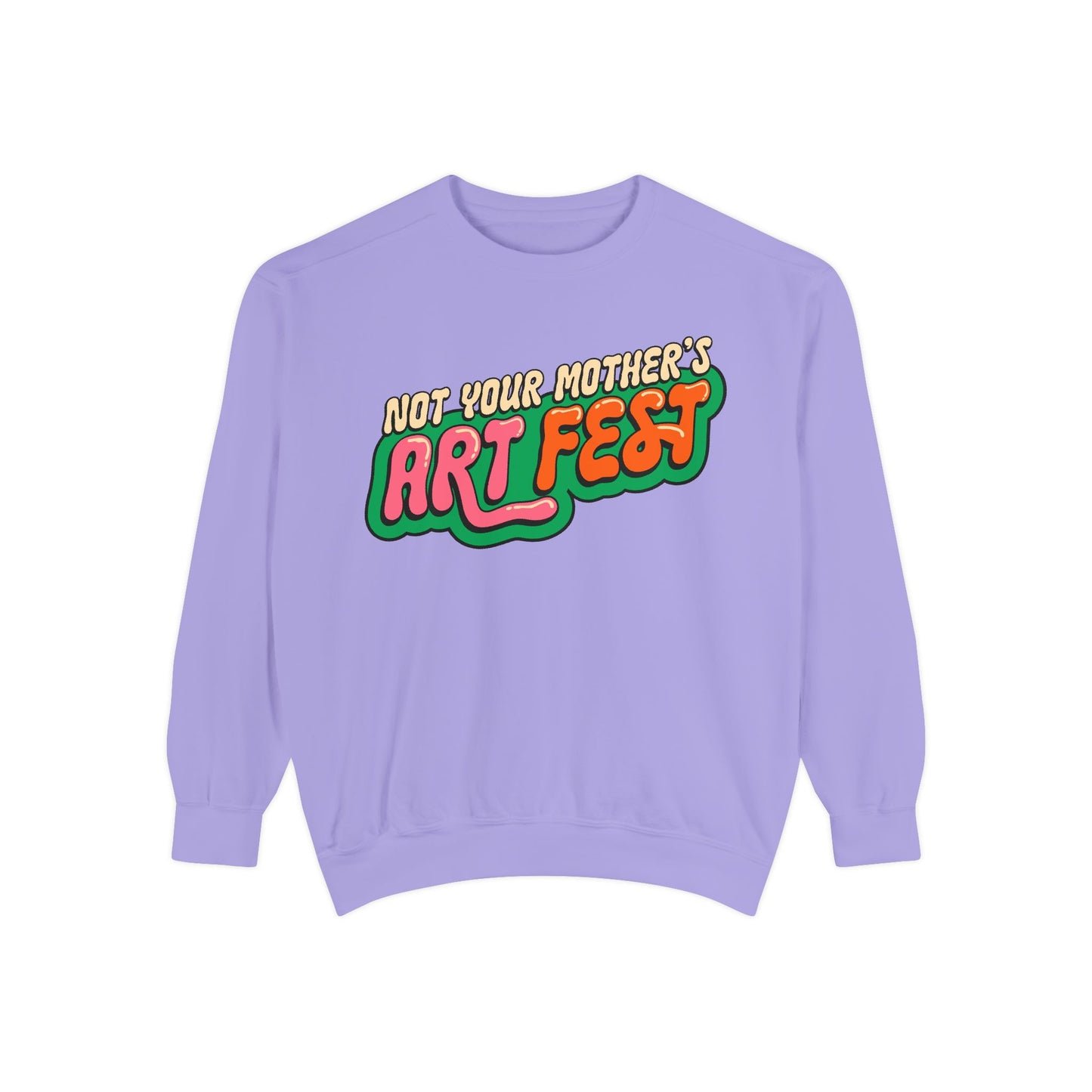 Not Your Mother's Art Fest Unisex Garment-Dyed Sweatshirt