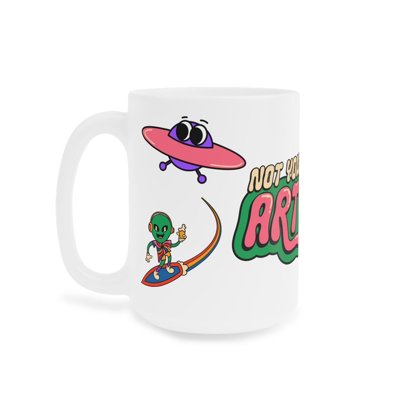 Not Your Mother's Art Fest Ceramic Mug