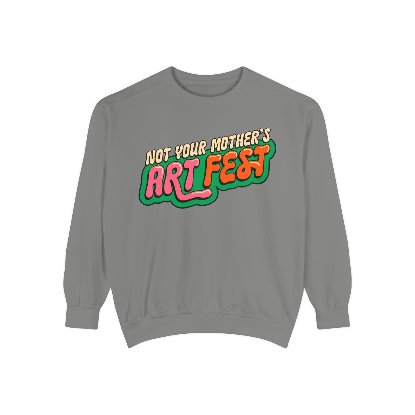 Not Your Mother's Art Fest Unisex Garment-Dyed Sweatshirt