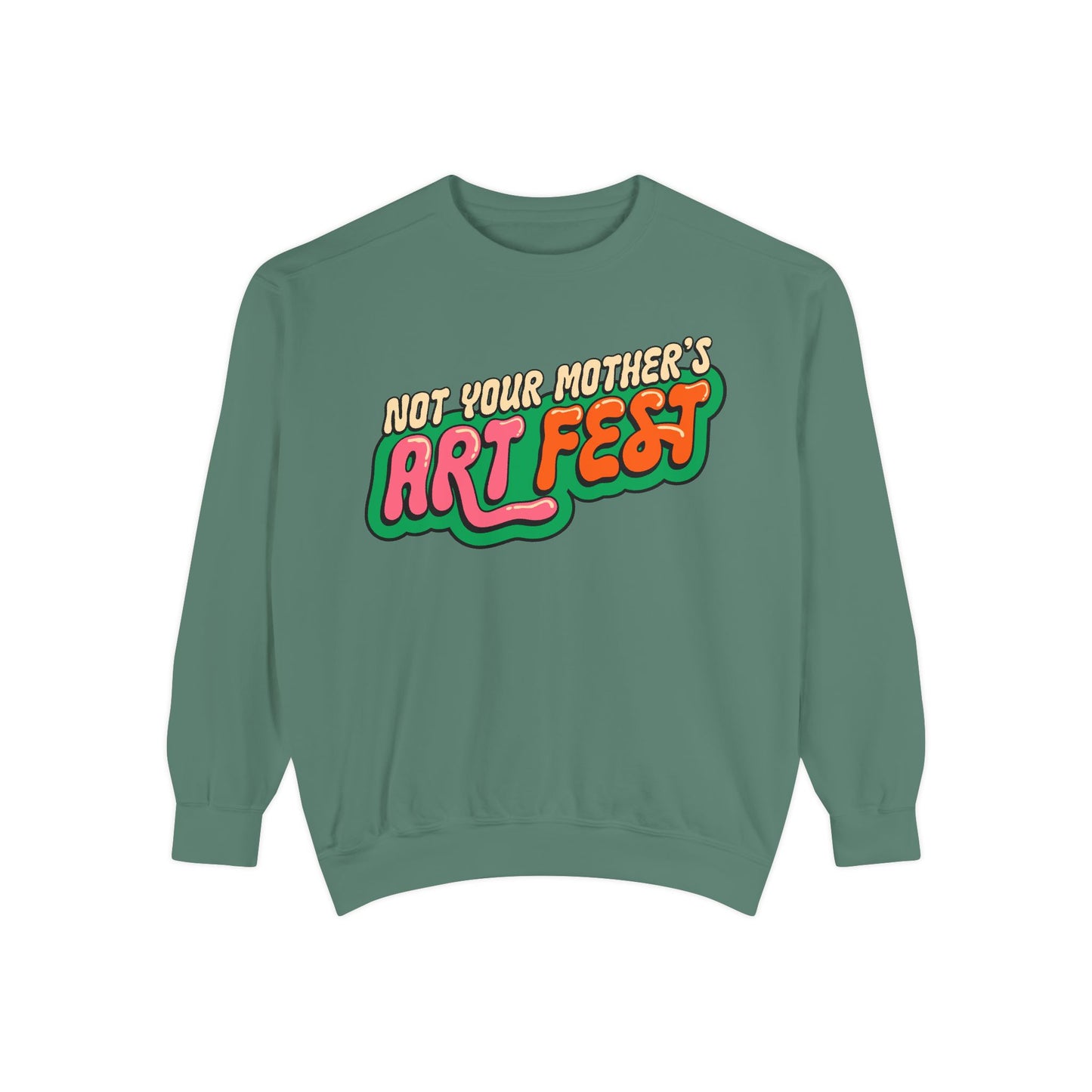 Not Your Mother's Art Fest Unisex Garment-Dyed Sweatshirt