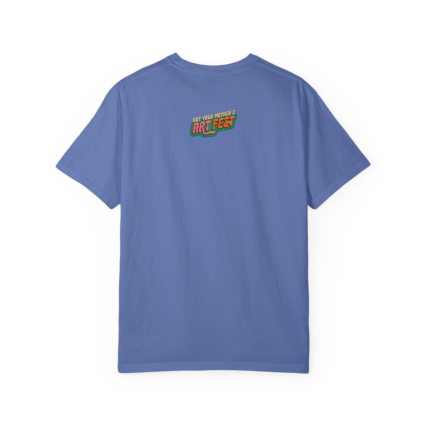Not Your Mother's Art Fest Unisex Garment-Dyed T-shirt
