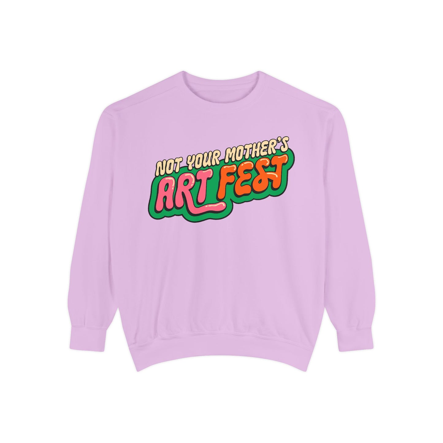 Not Your Mother's Art Fest Unisex Garment-Dyed Sweatshirt
